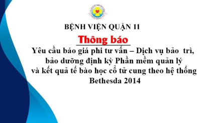 Thông báo Yêu cầu báo giá phi tư vấn – Dịch vụ bảo  trì, bảo dưỡng định kỳ Phần mềm quản lý và kết quả tế bào học cổ tử cung theo hệ thống  Bethesda 2014